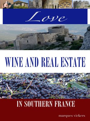 cover image of Love, Wine and Real Estate in Southern France